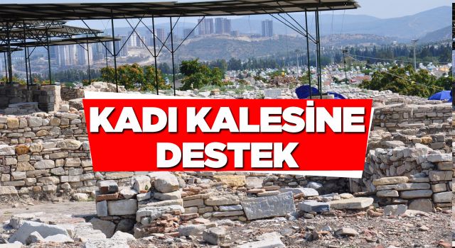 Kadı Kalesi’ndeki Kazılara Destekler Devam Edecek