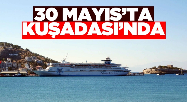 Celestyal Cruises 30 Mayıs’ta Kuşadası’nda Olacak