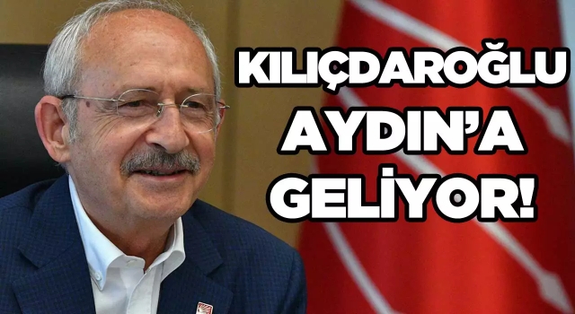 CHP Genel Başkanı Aydın'a Geliyor!