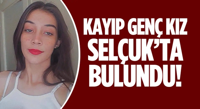 Kuşadası'nda Kaybolan Genç Kız Selçuk'ta Bulundu!