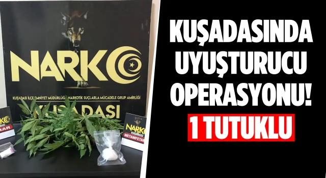 Kuşadası'nda Uyuşturucu Operasyonu: 1 Tutuklama