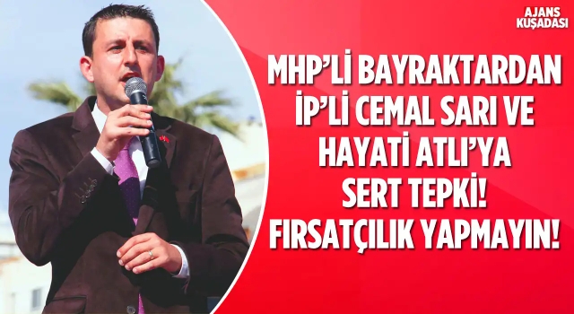 MHP'li Bayraktar'dan İP'li Sarı ve Atlı'ya Sert Tepki!