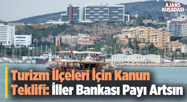 CHP'li Vekil Turizm İlçeleri İçin Kanun Teklifi Sundu