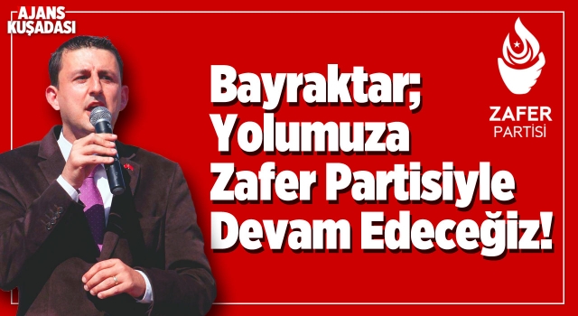 MHP'den İstifa Eden Bayraktar Zafer Partisinde!