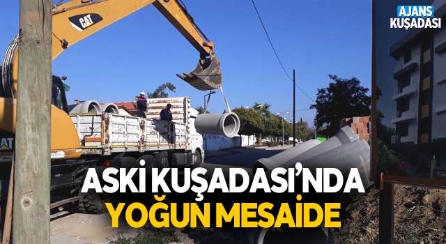 Aski Kuşadası'nın Altyapısını Yeniliyor ve Güçlendiriyor