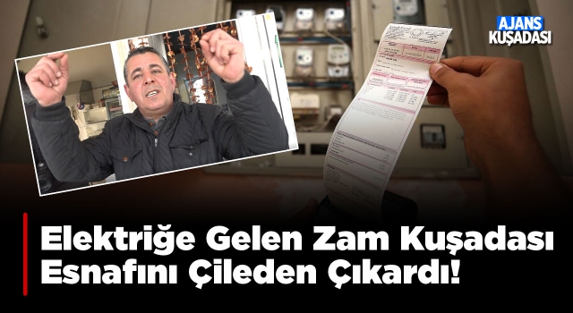 Elektriğe Gelen Zam Kuşadası Esnafını Çileden Çıkardı!