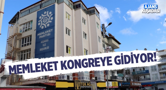 Kuşadası Memleket Partisi Olağan Kongreye Gidiyor!