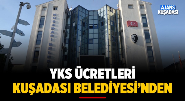 YKS Ücretleri Kuşadası Belediyesi'nden