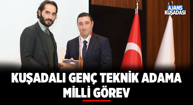 Kuşadalı Genç Teknik Adama Milli Görev