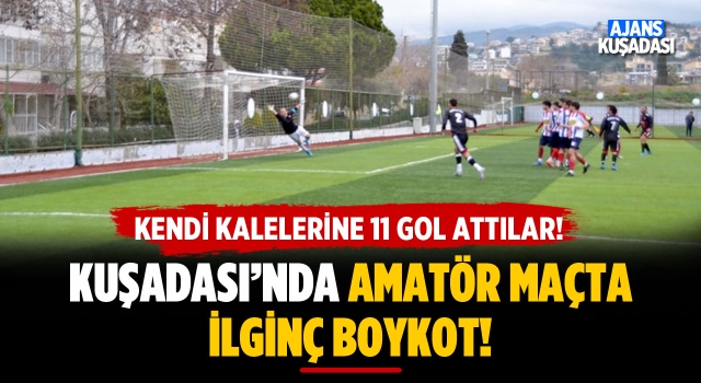 Kuşadası'nda Amatör Maçta İlginç Boykot!