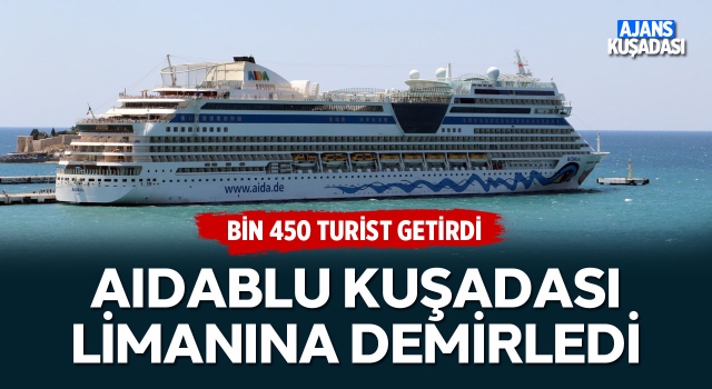 AIDABlu Bin 450 Yolcuyla Kuşadası Limanına Demirledi!