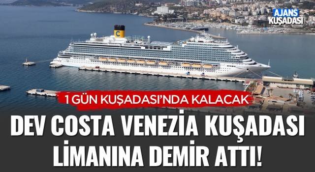 Dev Costa Venezia Kuşadası Limanına Demir Attı!