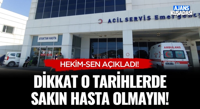 Dikkat O Tarihlerde Hasta Olmayın!