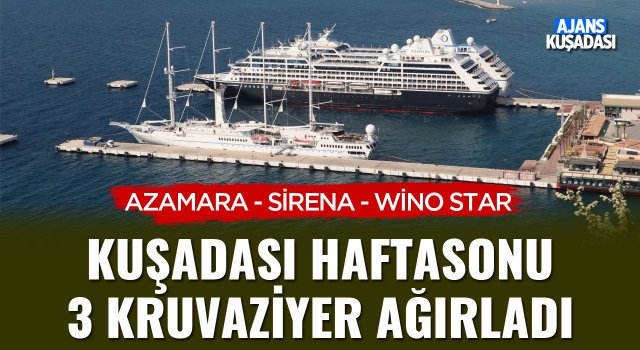 Kuşadası Haftasonu 3 Kruvaziyer Ağırladı