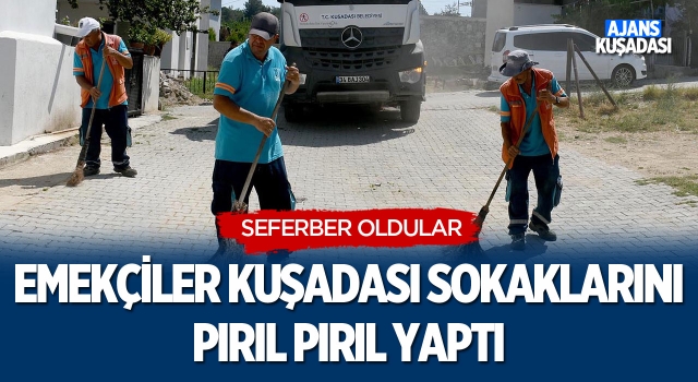 Emekçiler Kuşadası Sokaklarını Pırıl Pırıl Yaptı