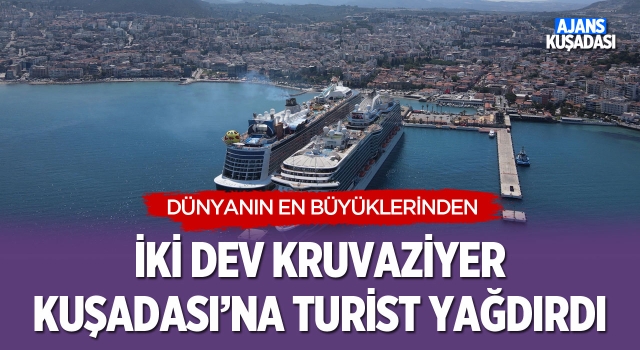 İki Dev Kruvaziyer Kuşadası'na Turist Yağdırdı