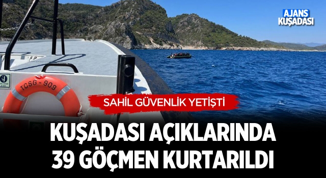 Kuşadası Açıklarında 39 Göçmen Kurtarıldı