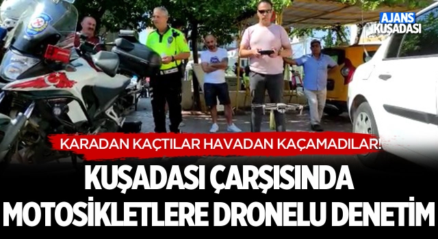 Kuşadası Çarşısında Motosikletlere Drone'lu Denetim