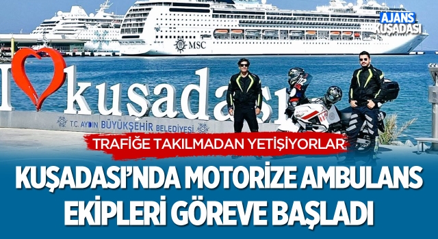 Kuşadası'nda Motorize Ambulans Ekipleri Göreve Başladı