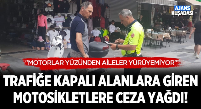 Trafiğe Kapalı Alanlara Giren Motosikletlere Ceza Yağdı!