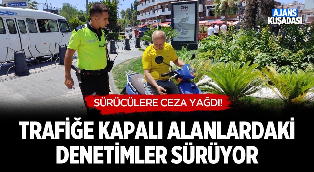 Trafiğe Kapalı Alanlardaki Denetimler Sürüyor