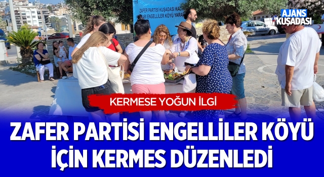 Zafer Partisi Engelliler Köyü İçin Kermes Düzenledi