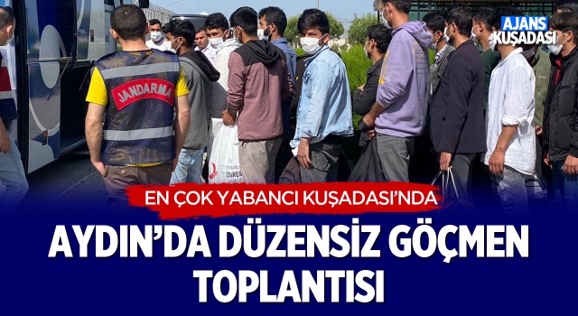 Aydın'da Düzensiz Göçmen Toplantısı!