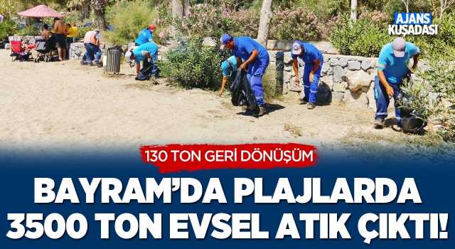 Bayram'da Plajlardan 3500 Ton Evsel Atık Çıktı!