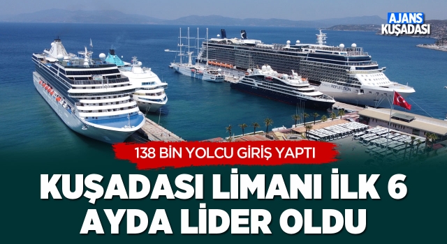 Kuşadası Limanı İlk 6 Ayda Lider Oldu