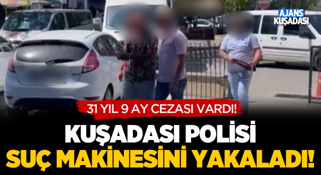 Kuşadası Polisi Suç Makinesini Yakaladı!