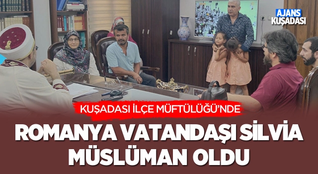 Romanya Vatandaşı Silvia Kuşadası'nda Müslüman Oldu