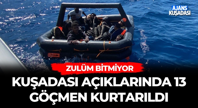 Kuşadası Açıklarında 13 Göçmen Kurtarıldı