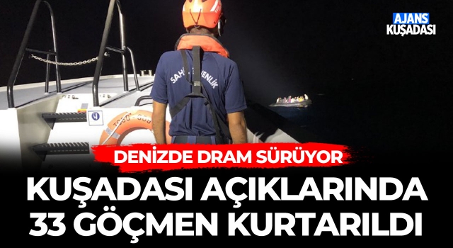 Kuşadası Açıklarında 33 Göçmen Kurtarıldı