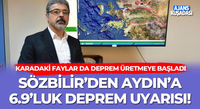 Sözbilir'den Aydın'a 6.9'luk Deprem Uyarısı!