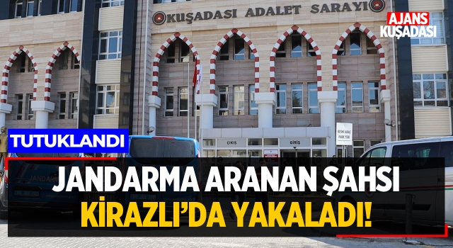 Jandarma Aranan Şahsı Kirazlı'da Yakaladı!