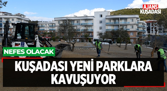 Kuşadası Yeni Parklara Kavuşuyor