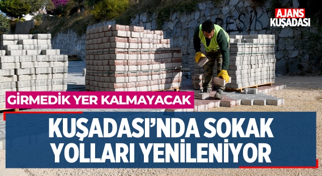 Kuşadası'nda Sokak Yolları Yenileniyor