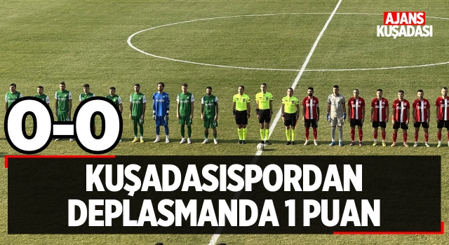 Kuşadasıspor'dan Deplasmanda 1 Puan