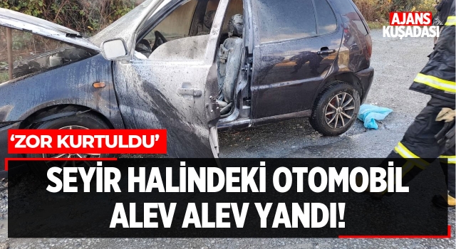 Seyir Halindeki Otomobil Alev Alev Yandı!