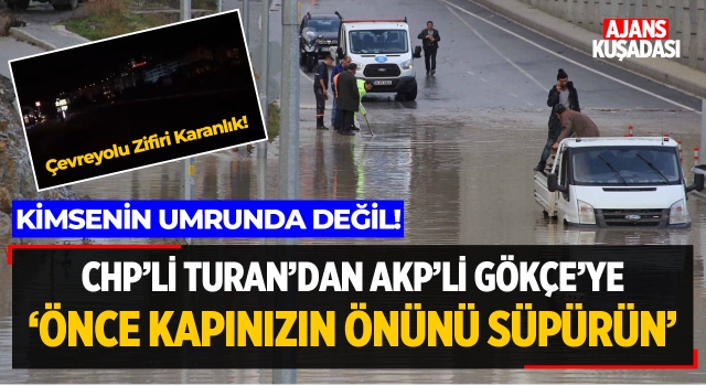CHP'li Turan'dan Akp'li Gökçe'ye; 'Önce Kapınızın Önünü Süpürün'