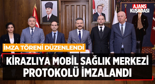 Kirazlıya Mobil Sağlık Merkezi Protokolü İmzalandı