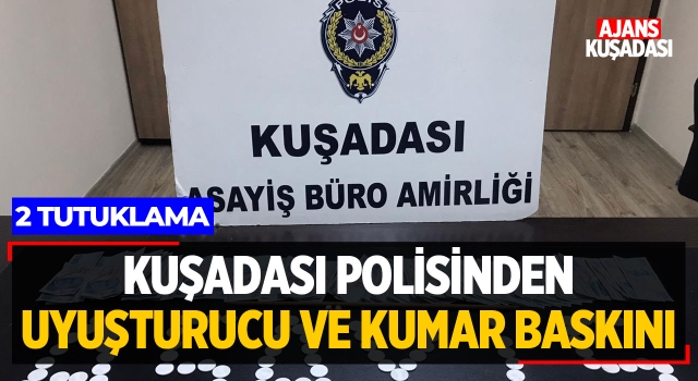 Kuşadası Polisinden Uyuşturucu ve Kumar Baskını!