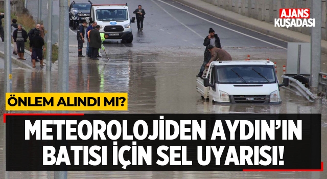 Meteorolojiden Aydın'ın Batısı İçin Sel Uyarısı