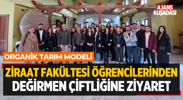 Ziraat Fakültesi Öğrencilerinden Değirmen Çiftliğine Ziyaret