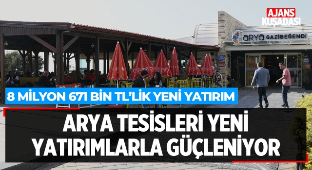 Arya Tesisleri Yeni Yatırımlarla Güçleniyor