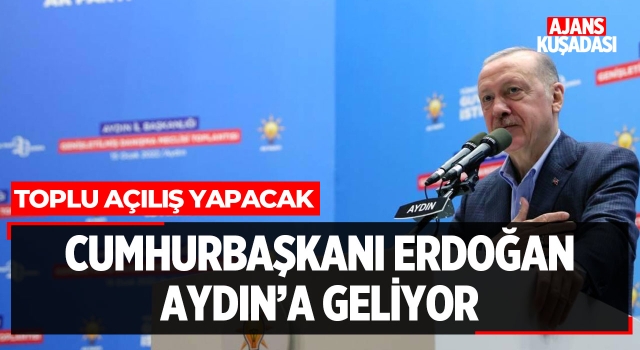 Cumhurbaşkanı Erdoğan Aydın'a Geliyor