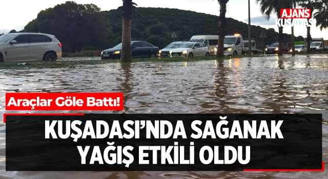 Kuşadası'nda Sağanak Yağış Etkili Oldu