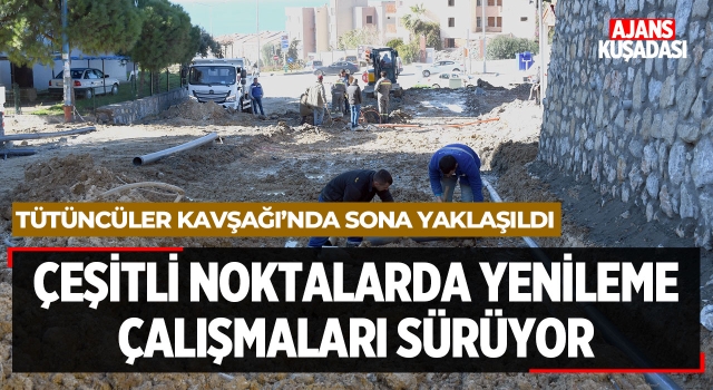 Kuşadası'nın Çeşitli Noktalarında Yenileme Çalışmaları Sürüyor