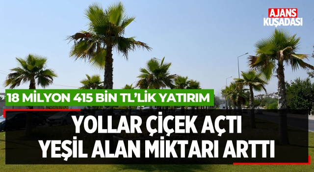 Yollar Çiçek Açtı Yeşil Alan Miktarı Arttı