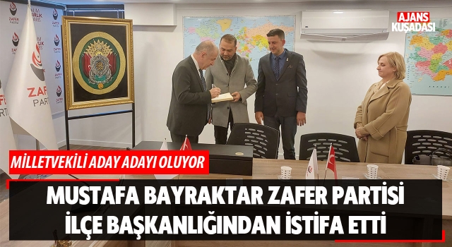 Mustafa Bayraktar Zafer Partisi İlçe Başkanlığından İstifa Etti